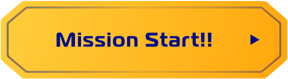 Mission Start!!
