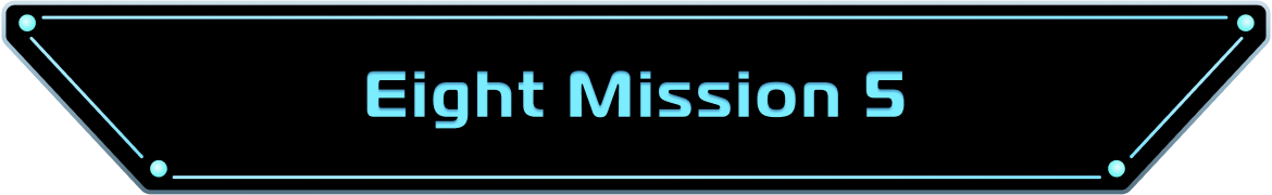 Eight Mission 5